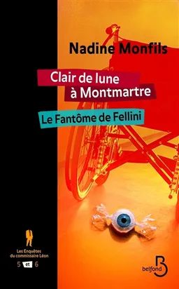 Les enquêtes du commissaire Léon. Vol. 5-6. Clair de lune à Montmartre. Le fantôme de Fellini | Nadine Monfils