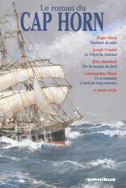 Le roman du cap Horn | Dominique Le Brun, François Le Guern, Dominique Le Brun, Roger Vercel, Auguste-Eugène Briand, Joseph Conrad, Alfred Beaujeu, Maurice Le Scouëzec, Haakon Chevalier, John Masefield, Eric Newby, Armand Hayet