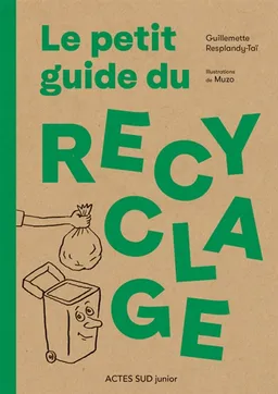 Le petit guide du recyclage | Guillemette Resplandy-Taï, Muzo