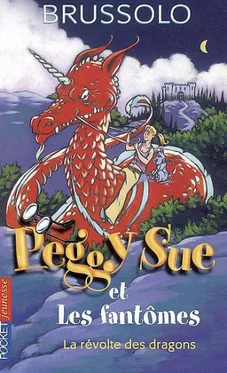 Peggy Sue et les fantômes. Vol. 7. La révolte des dragons | Serge Brussolo