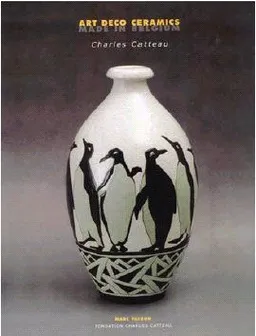 Art deco ceramics made in Belgium : Charles Catteau : un inventaire de plus de 1.300 décors avec leurs variantes et de quelque 450 formes | Fondation Charles Catteau, Marc Pairon, Michelle Lenglez, Pierre Duroisin, Norbert Poulain