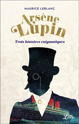 Arsène Lupin : trois histoires énigmatiques | Maurice Leblanc, Jean-Noël Leblanc