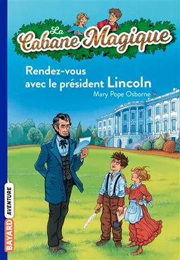 La cabane magique. Vol. 42. Rendez-vous avec le président Lincoln | Mary Pope Osborne, Philippe Masson