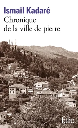 Chronique de la ville de pierre | Ismail Kadare