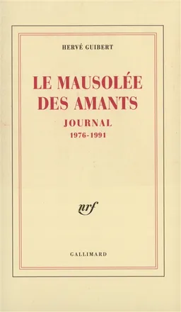 Le mausolée des amants : journal, 1976-1991 | Hervé Guibert