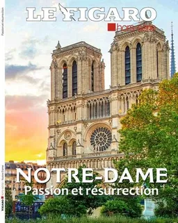 Le Figaro, hors-série. Notre-Dame : passion et résurrection | 