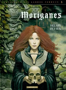 Complainte des landes perdues. Les chevaliers du Pardon. Vol. 1. Moriganes | Jean Dufaux, Philippe Delaby