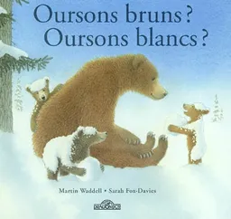 Oursons bruns ? Oursons blancs ? | Martin Waddell, Sarah Fox-Davies