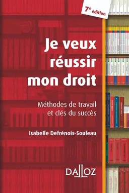 Je veux réussir mon droit : méthodes de travail et clés du succès | Isabelle Defrénois-Souleau