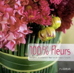 100% fleurs : bouquets et créations fleuries | Franck Schmitt