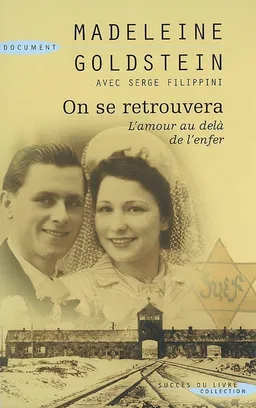 On se retrouvera : l'amour au-delà de l'enfer : récit | Madeleine Goldstein, Jean-Pierre Guéno