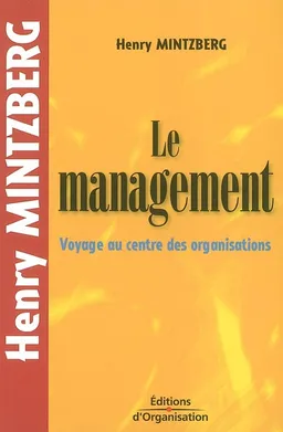 Le management : voyage au centre des organisations | Henry Mintzberg