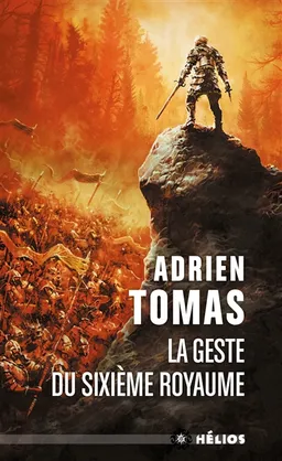 La geste du sixième royaume | Adrien Tomas