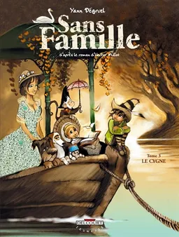 Sans famille. Vol. 3. Le cygne | Yann Dégruel, Hector Malot