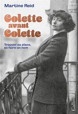 Colette avant Colette : trouver sa place, se faire un nom | Martine Reid