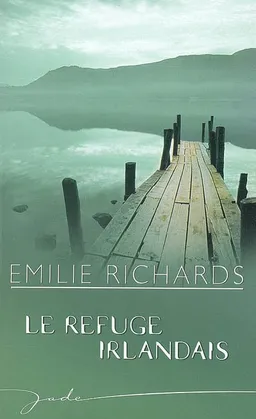 Le refuge irlandais | Emilie Richards
