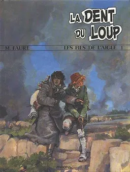 Les Fils de l'aigle. Vol. 1. La Dent du loup | Michel Faure