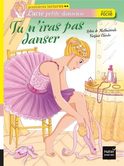 Lucie petite danseuse. Vol. 2. Tu n'iras pas danser | Sylvie de Mathuisieulx, Virginie Chiodo