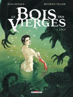 Le bois des Vierges. Vol. 2. Loup | Jean Dufaux, Béatrice Tillier