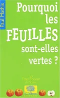Pourquoi les feuilles sont-elles vertes ? | Paul Mathis