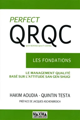 Perfect QRQC : les fondations : le management qualité basé sur l'attitude san gen shugi | Hakim Aoudia, Quintin Testa, Jacques Aschenbroich
