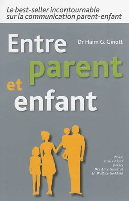 Entre parent et enfant | Haim G. Ginott, Alice Ginott, H. Wallace Goddard, Alice Ginott, Sophie Benkemoun