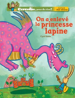 Corentin, peur de rien !. On a enlevé la princesse lapine | Cyril Hahn