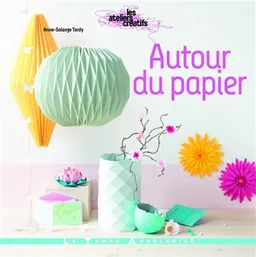 Autour du papier | Anne-Solange Tardy