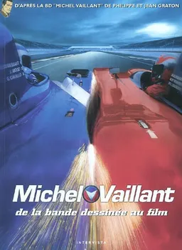 Michel Vaillant, de la bande dessinée au film : d'après la BD Michel Vaillant de Philippe et Jean Graton : un film de Louis-Pascal Couvelaire, produit par Pierre-Ange le Pogam | 