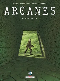 Arcanes. Vol. 6. Bunker 73 | Jean-Pierre Pécau, Dejan Nenadov, Damien, Jean-Paul Fernandez