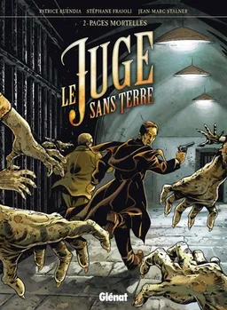 Le juge sans terre. Vol. 2. Pages mortelles | Patrice Buendia, Stéphane Fraioli, Jean-Marc Stalner