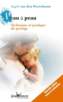 Peau à peau : technique et pratique du portage | Ingrid Van den Peereboom