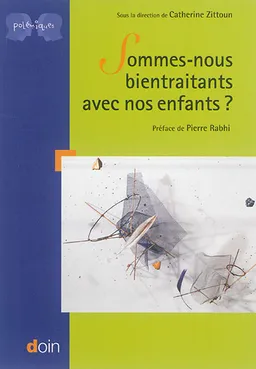 Sommes-nous bientraitants avec nos enfants ? | Catherine Zittoun, Pierre Rabhi