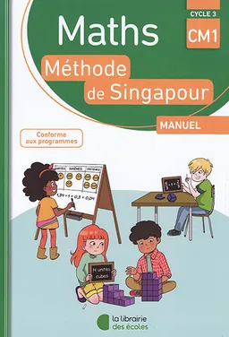Maths, méthode de Singapour, cycle 3, CM1 : manuel : conforme aux programmes | Cyrielle