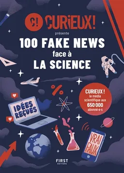 100 fake news face à la science | Curieux ! (site web), Alexandre Marsat
