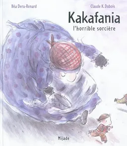 Kakafania, l'horrible sorcière | Béatrice Renard, Claude K. Dubois