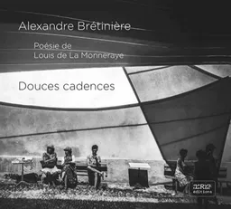Douces cadences | Alexandre Brétinière, Louis de La Monneraye