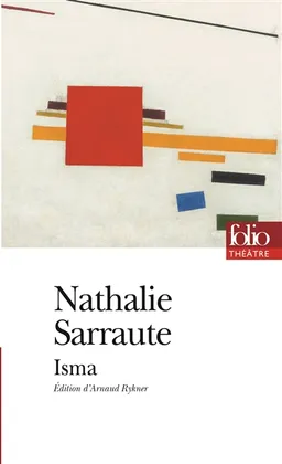 Isma ou Ce qui s'appelle rien | Nathalie Sarraute, Arnaud Rykner