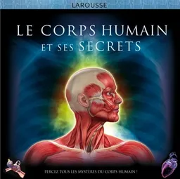 Le corps humain et ses secrets | Steve Parker, Sebastian Quigley, Steve Weston
