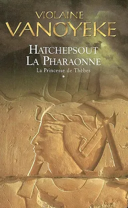 La pharaonne. Vol. 1. La princesse de Thèbes | Violaine Vanoyeke
