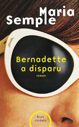 Bernadette a disparu | Maria Semple