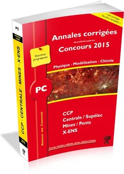 Physique, modélisation, chimie PC : annales corrigées des problèmes posés aux concours 2015 : CCP, Centrale-Supélec, Mines-Ponts, X-ENS | Julien Dumont, Vincent Freulon, Alexandre Hérault