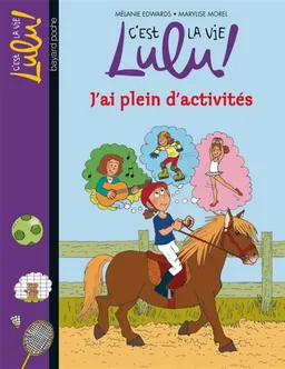 C'est la vie, Lulu !. Vol. 25. J'ai plein d'activités | Mélanie Edwards, Marylise Morel, Christine Couturier