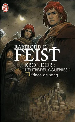 Les nouvelles chroniques de Krondor. Vol. 1. Prince de sang | Raymond Elias Feist