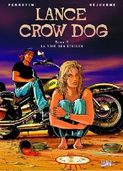 Lance Crow Dog. Vol. 3. La voie des étoiles | Serge Perrotin, Gaël Séjourné