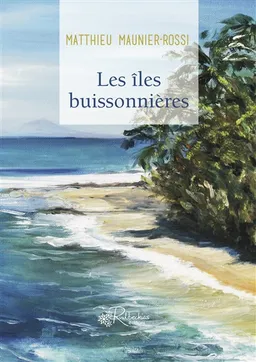 Les îles buissonnières | Matthieu Maunier-Rossi
