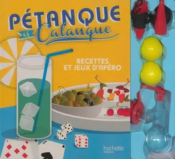 Pétanque et calanque : recettes et jeux d'apéro | Catherine Saunier-Talec