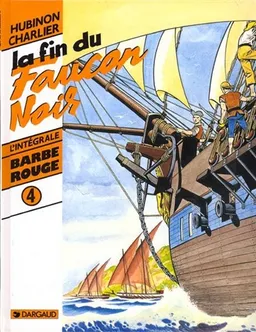 Barbe-Rouge : l'intégrale. Vol. 4. La fin du Faucon noir | Jean-Michel Charlier, Victor Hubinon