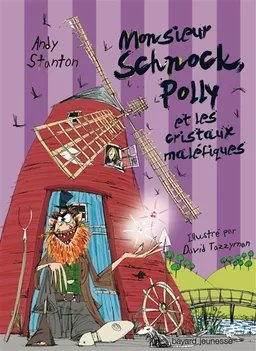 Chroniques de Lipton-les-Baveux. Vol. 3. M. Schnock, Polly et les cristaux maléfiques | Andy Stanton, David Tazzyman