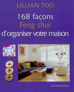 168 façons feng shui d'organiser votre maison | Lillian Too